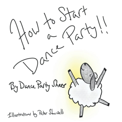 How to Start a Dance Party: A children’s book for DJs and people who love to dance