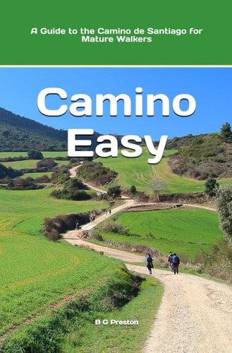 Camino Easy A Guide to the Camino de Santiago for Mature Walkers