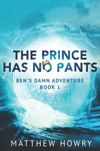 Ben's Damn Adventure The Prince Has No Pants