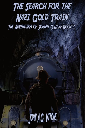 The Search for the Nazi Gold Train The Adventures of Johnny O'Hare Book 2