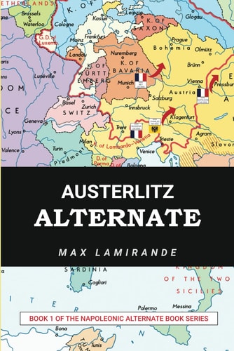 Austerlitz Alternate Book 1 of the Napoleonic Alternate Series