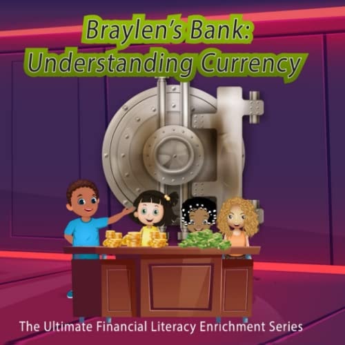 Braylen's Bank Understanding Currency: Financial Literacy and Fun for Kids