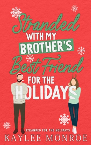 Stranded with My Brother's Best Friend for the Holidays