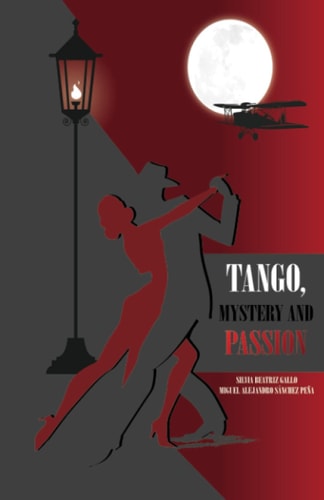Tango, Mystery and Passion A Story of Tango and Aviation