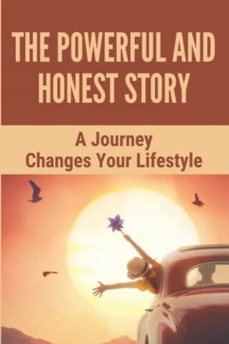 The Powerful And Honest Story A Journey Changes Your Lifestyle