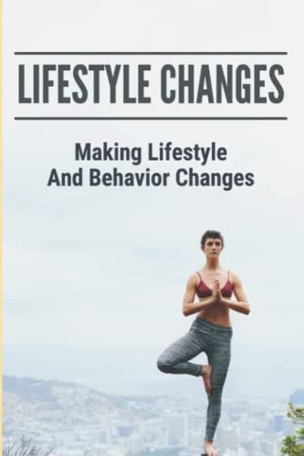 Lifestyle Changes Making Lifestyle And Behavior Changes