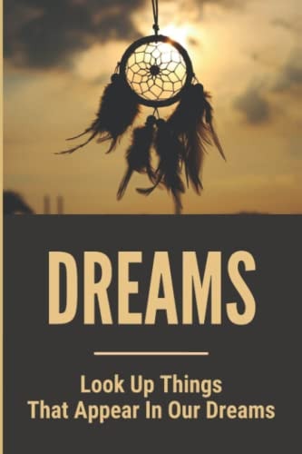 Dreams Look Up Things That Appear In Our Dreams