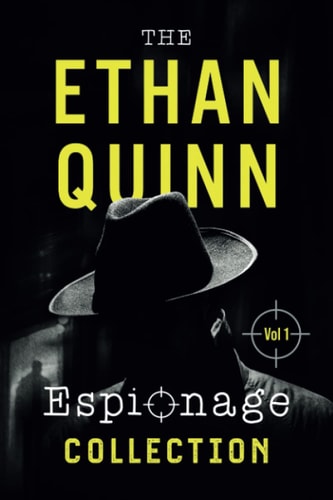 The Ethan Quinn Espionage Collection Volume 1