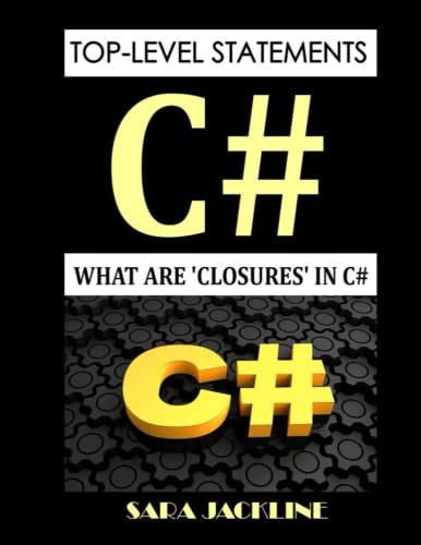 Top-Level Statements - C# What Are 'Closures' In C#