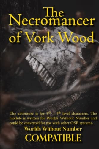 The Necromancer of Vork Wood An Adventure Compatible with Worlds Without Number