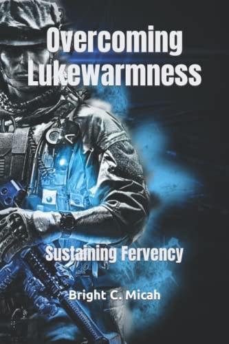 Overcoming Lukewarmness Sustaining Fervency