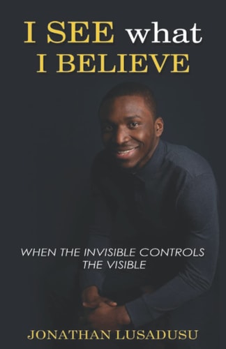 I See What I Believe When The Invisible Controls The Visible