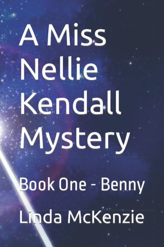 A Miss Nellie Kendall Mystery Book One - Benny