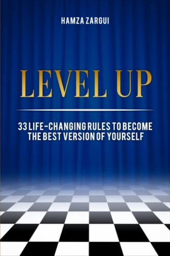 Level Up 33 Life-changing Rules to Become the Best Version of Yourself