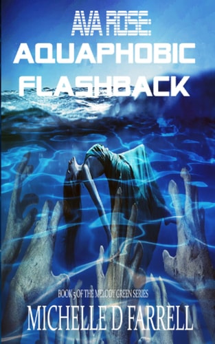 Ava Rose Aquaphobic Flashback: Book 5 of The Melody Green Series