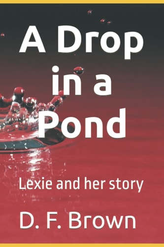 A Drop in a Pond Lexie and Her Story