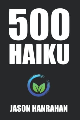 500 Haiku A Collection of Haiku Verse