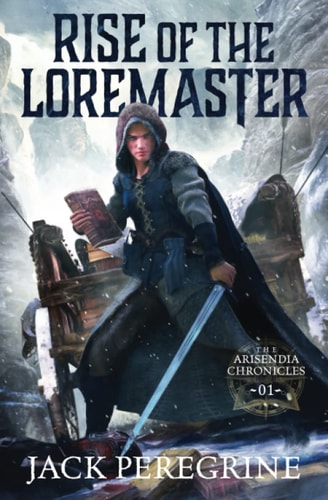 Rise of the Loremaster The Arisendia Chronicles - Book 1