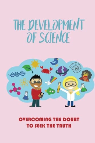 The Development Of Science Overcoming The Doubt To Seek The Truth