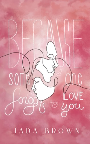 Because Someone Forgot to Love You