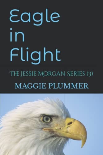 Eagle in Flight The Jessie Morgan Series, Book 3