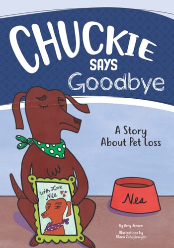 Chuckie Says Goodbye A Story About Pet Loss