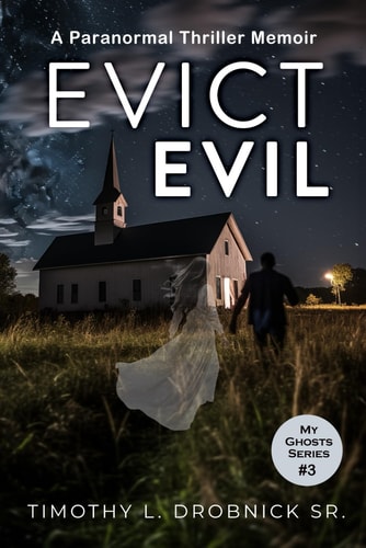 Evict Evil A Paranormal Memoir