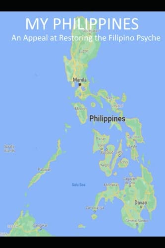 My Philippines An Appeal at Restoring the Filipino Psyche