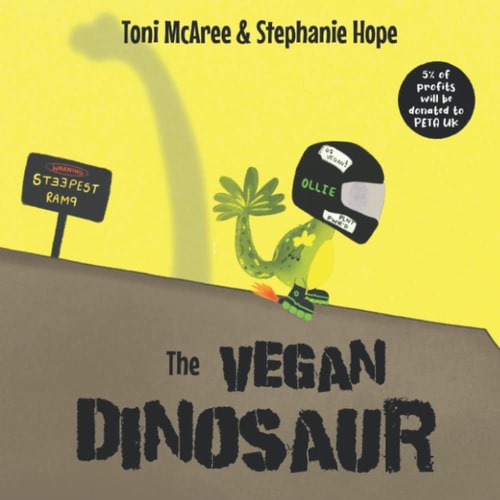 The Vegan Dinosaur A Powerful Children's Book to Make Super Vegan Kids Feel Proud of Their Kind Diet.