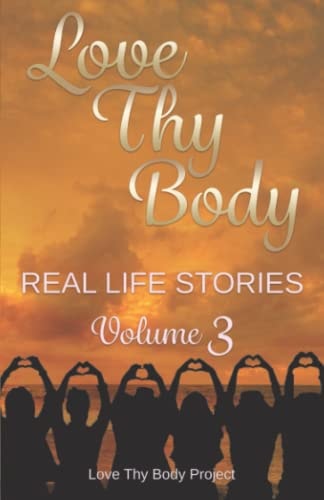 Love Thy Body Real Life Stories Volume 3