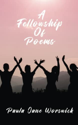A Fellowship Of Poems An Essence of Heart Blessed Poems Filled with Joy and Love