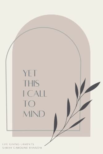 Yet This I Call to Mind Life Giving Laments