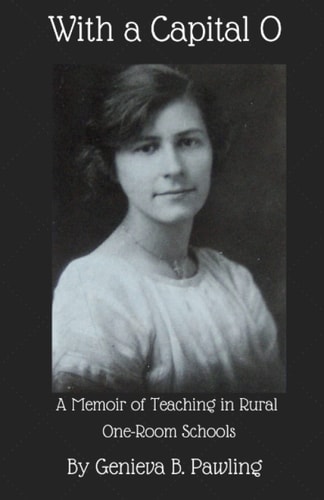 With a Capital O A Memoir of Teaching in Rural One-Room Schools