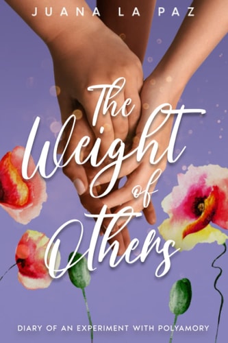 The Weight of Others Diary of an Experiment with Polyamory