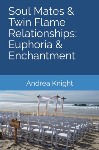 Soul Mates & Twin Flame Relationships Euphoria & Enchantment
