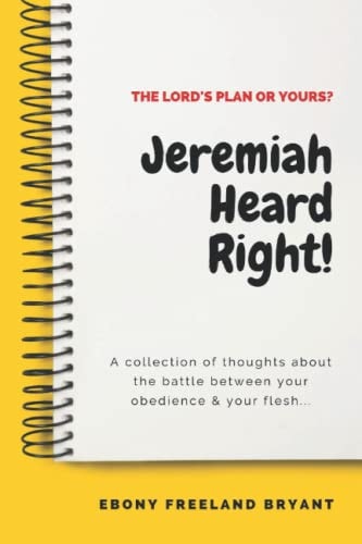 Jeremiah Heard Right! The Lord's Plan Or Yours?