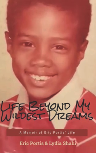 Life Beyond My Wildest Dreams A Memoir of Eric Portis' Life