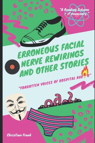 Erroneous Facial Nerve Rewirings And Other Stories Forgotten Voices Of Hospital Radio