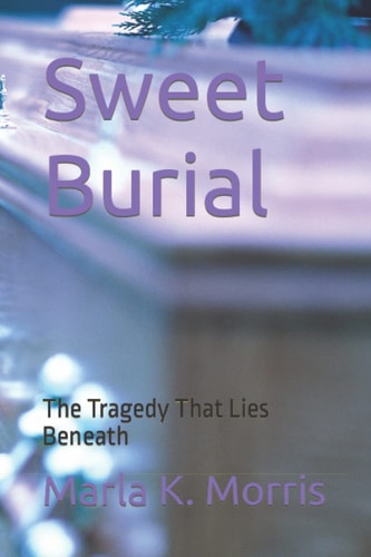 Sweet Burial The Tragedy That Lies Beneath