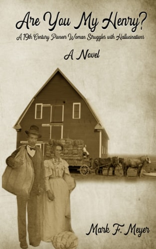 Are You My Henry? A 19th Century Pioneer Woman Struggles with Hallucinations