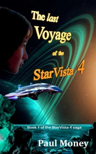 The Last Voyage of the StarVista 4: Book 1 of the StarVista 4 saga