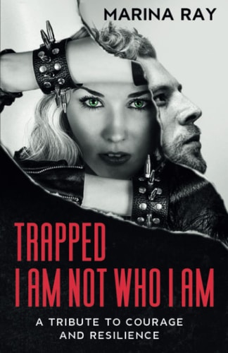 Trapped. I Am Not Who I Am A Tribute to Courage and Resilience