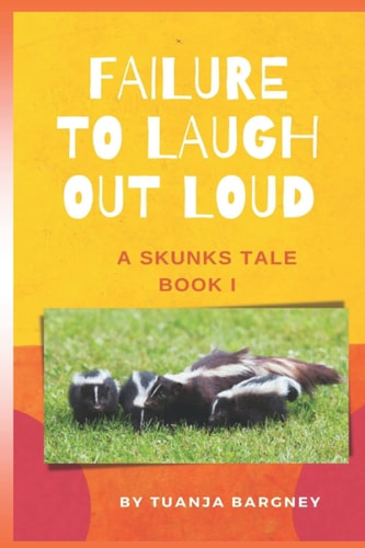 Failure To Laugh Out Loud A Skunks Tale