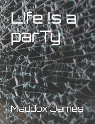 L!fe !s a ParTy Enough is Never Enough
