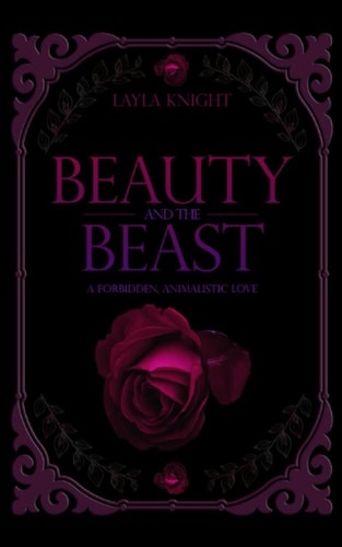 Beauty and The Beast A Forbidden, Animalistic Love