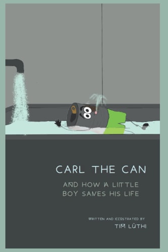 Carl the Can And How a Little Boy Saves His Life