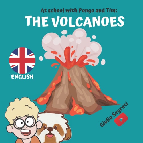 At School with Pongo and Tim THE VOLCANOES Book Series for Kids 5-12 Years: Color Edition