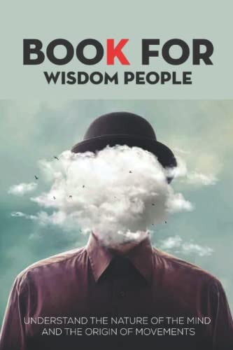 Book For Wisdom People Understand The Nature Of The Mind And The Origin Of Movements