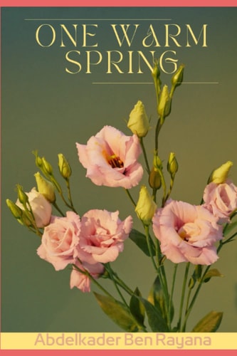 One Warm Spring A Poems and Lyrics Collection