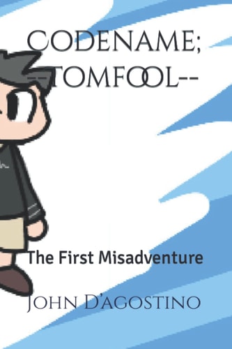 Codename; Tomfool The First Misadventure